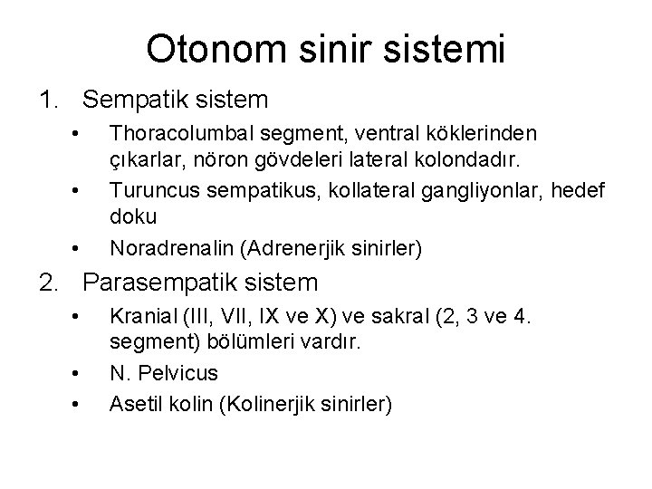 Otonom sinir sistemi 1. Sempatik sistem • • • Thoracolumbal segment, ventral köklerinden çıkarlar,