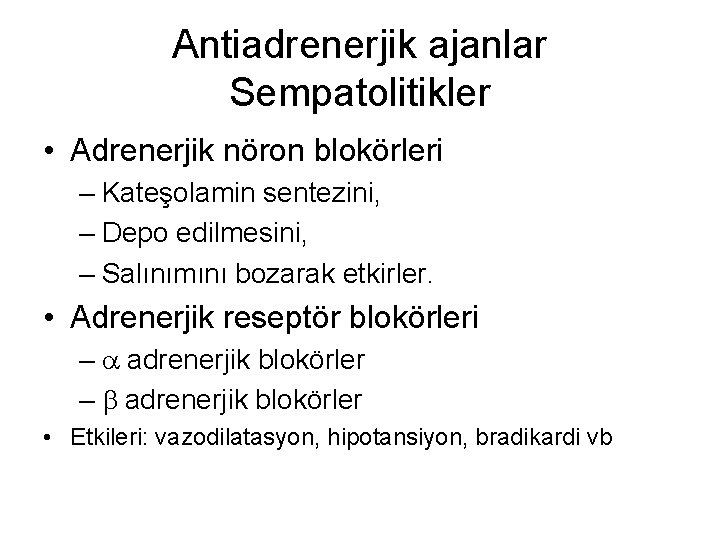 Antiadrenerjik ajanlar Sempatolitikler • Adrenerjik nöron blokörleri – Kateşolamin sentezini, – Depo edilmesini, –