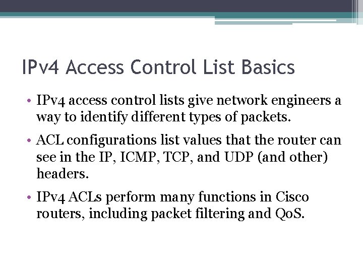 IPv 4 Access Control List Basics • IPv 4 access control lists give network