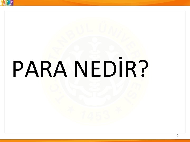 PARA NEDİR? 2 