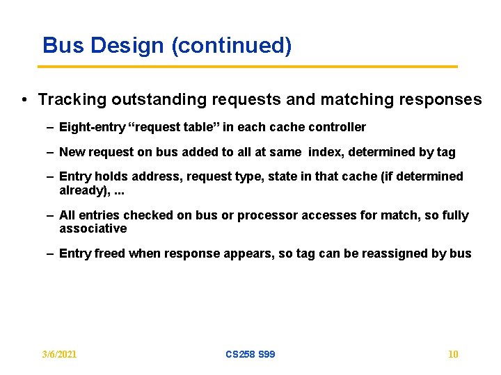 Bus Design (continued) • Tracking outstanding requests and matching responses – Eight-entry “request table”