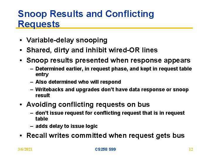 Snoop Results and Conflicting Requests • Variable-delay snooping • Shared, dirty and inhibit wired-OR