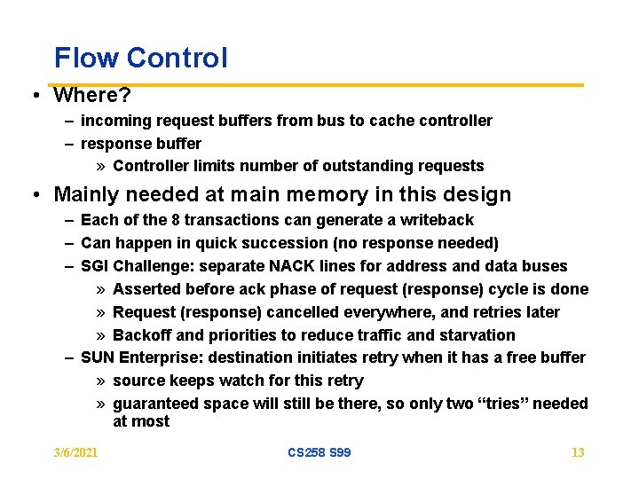 Flow Control • Where? – incoming request buffers from bus to cache controller –