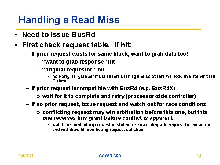 Handling a Read Miss • Need to issue Bus. Rd • First check request