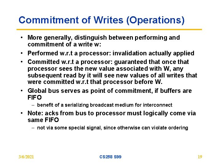 Commitment of Writes (Operations) • More generally, distinguish between performing and commitment of a