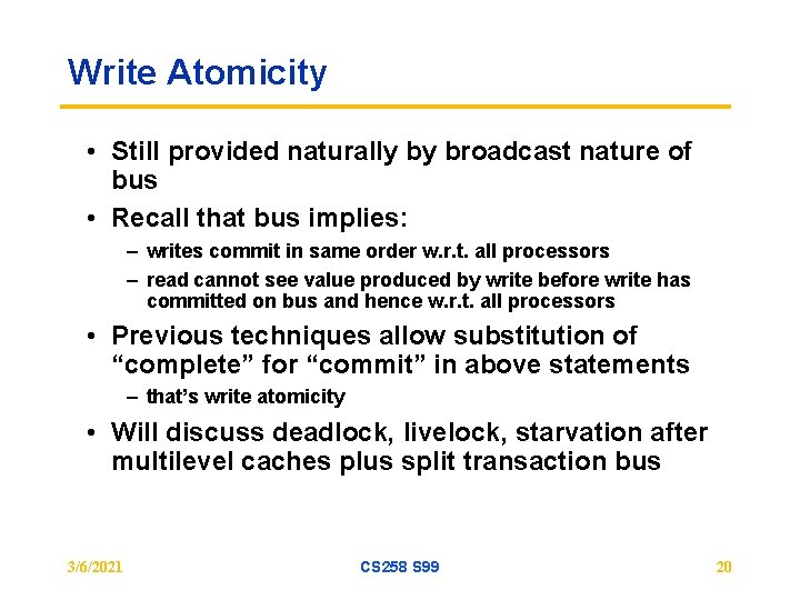 Write Atomicity • Still provided naturally by broadcast nature of bus • Recall that
