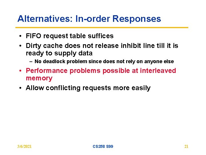 Alternatives: In-order Responses • FIFO request table suffices • Dirty cache does not release