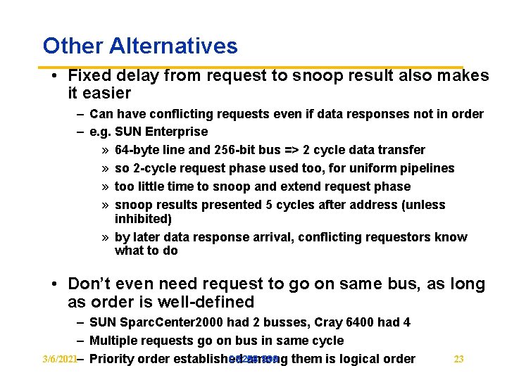 Other Alternatives • Fixed delay from request to snoop result also makes it easier