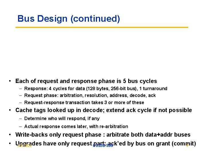 Bus Design (continued) • Each of request and response phase is 5 bus cycles