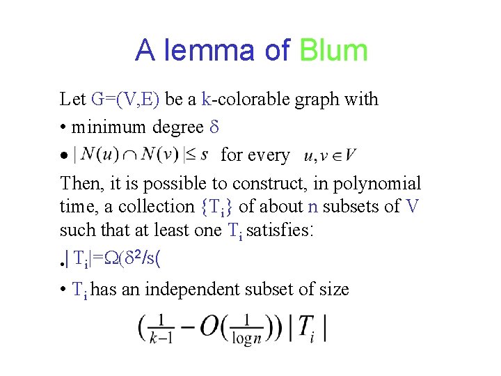 A lemma of Blum Let G=(V, E) be a k-colorable graph with • minimum