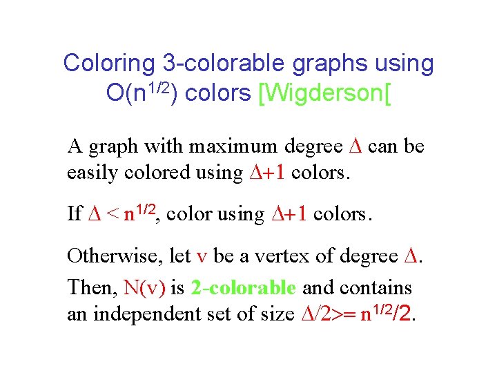 Coloring 3 -colorable graphs using O(n 1/2) colors [Wigderson[ A graph with maximum degree