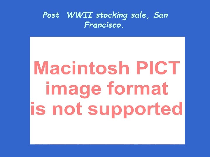 Post WWII stocking sale, San Francisco. 