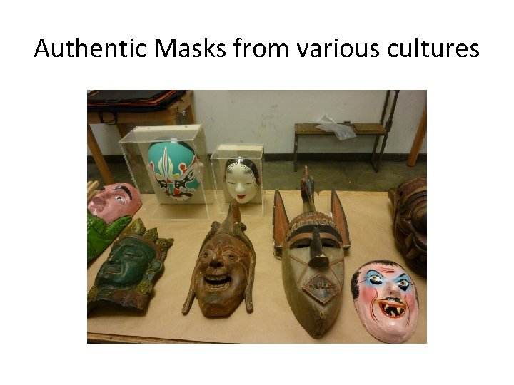 Authentic Masks from various cultures 