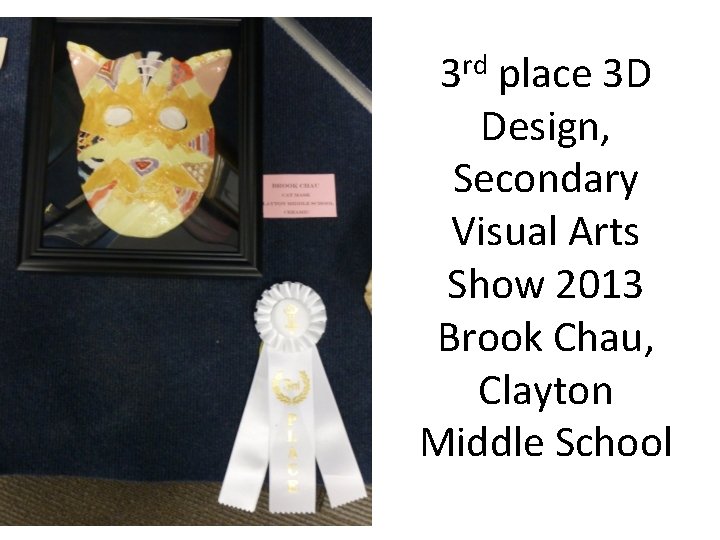 3 rd place 3 D Design, Secondary Visual Arts Show 2013 Brook Chau, Clayton