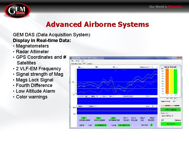 Advanced Airborne Systems GEM DAS (Data Acquisition System) Display in Real-time Data: • Magnetometers