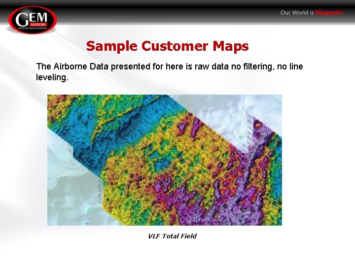 Sample Customer Maps The Airborne Data presented for here is raw data no filtering,