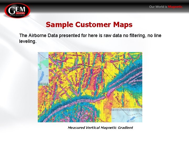 Sample Customer Maps The Airborne Data presented for here is raw data no filtering,
