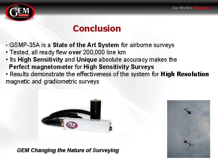 Conclusion • GSMP-35 A is a State of the Art System for airborne surveys