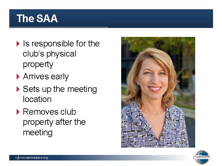 The SAA Is responsible for the club’s physical property Arrives early Sets up the
