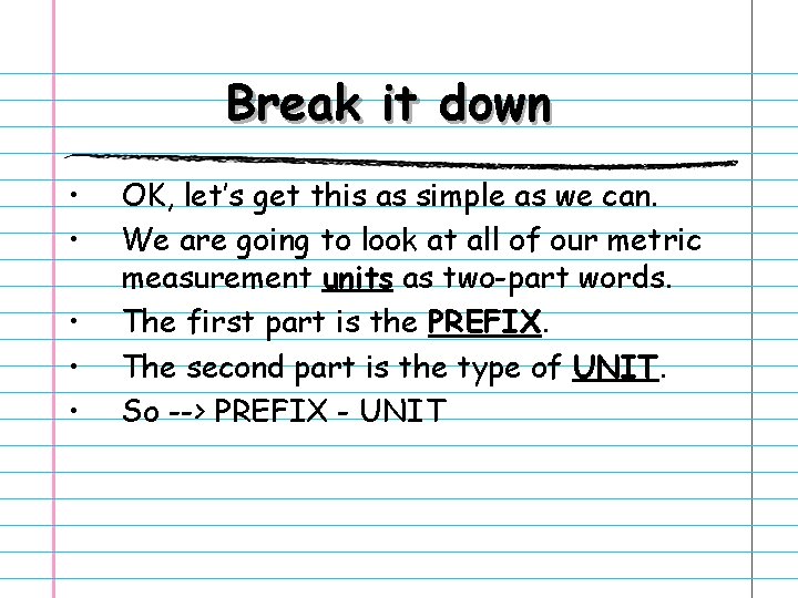 Break it down • • • OK, let’s get this as simple as we