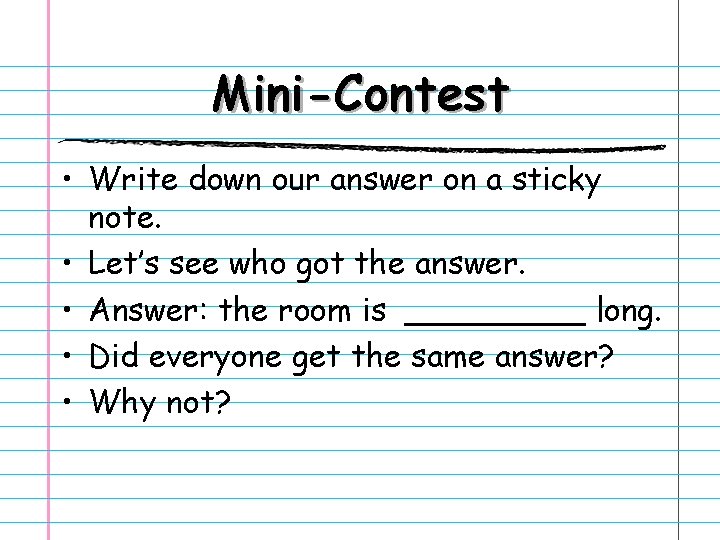 Mini-Contest • Write down our answer on a sticky note. • Let’s see who