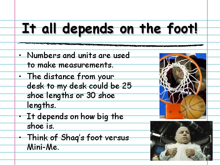 It all depends on the foot! • Numbers and units are used to make