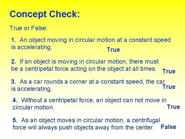 Concept Check: True or False: 1. An object moving in circular motion at a