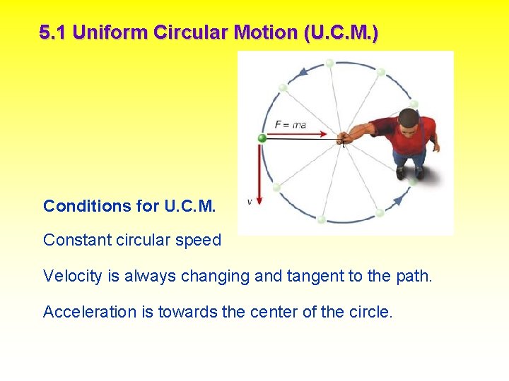 5. 1 Uniform Circular Motion (U. C. M. ) Conditions for U. C. M.