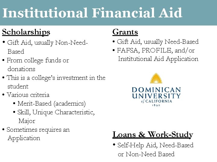Institutional Financial Aid Scholarships Grants • Gift Aid, usually Non-Need- • Gift Aid, usually