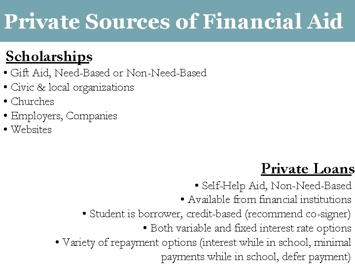 Private Sources of Financial Aid Scholarships • Gift Aid, Need-Based or Non-Need-Based • Civic