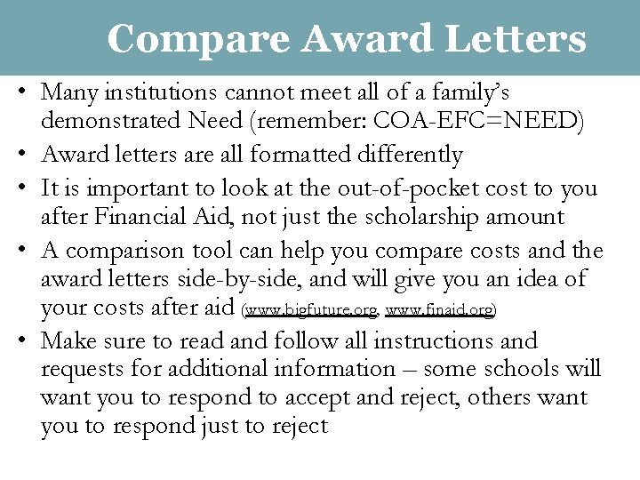 Compare Award Letters • Many institutions cannot meet all of a family’s demonstrated Need