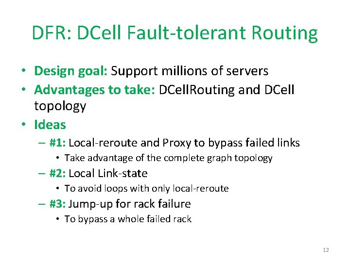 DFR: DCell Fault-tolerant Routing • Design goal: Support millions of servers • Advantages to