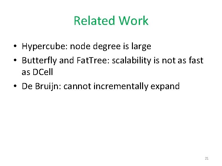 Related Work • Hypercube: node degree is large • Butterfly and Fat. Tree: scalability