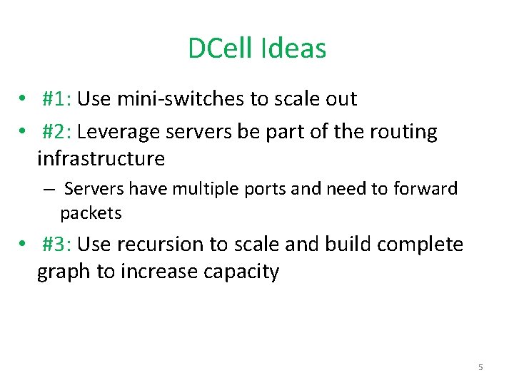 DCell Ideas • #1: Use mini-switches to scale out • #2: Leverage servers be