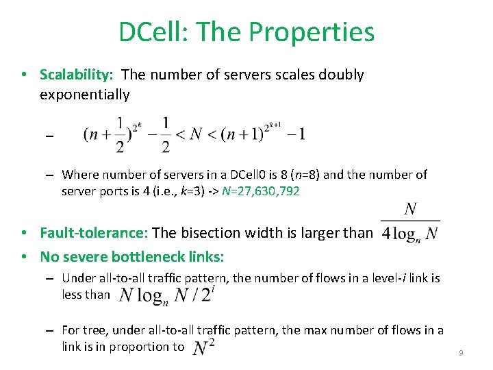 DCell: The Properties • Scalability: The number of servers scales doubly exponentially – –