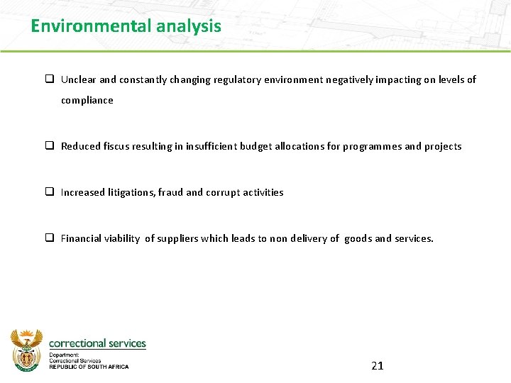 Environmental analysis q Unclear and constantly changing regulatory environment negatively impacting on levels of