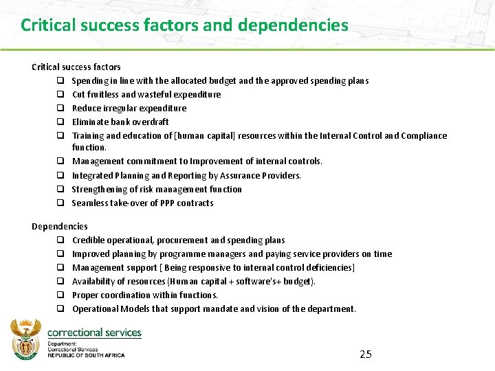 Critical success factors and dependencies Critical success factors q Spending in line with the