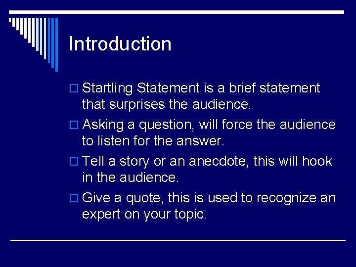 Introduction o Startling Statement is a brief statement that surprises the audience. o Asking