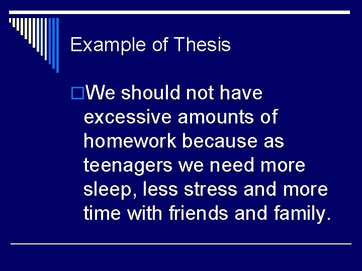Example of Thesis o. We should not have excessive amounts of homework because as