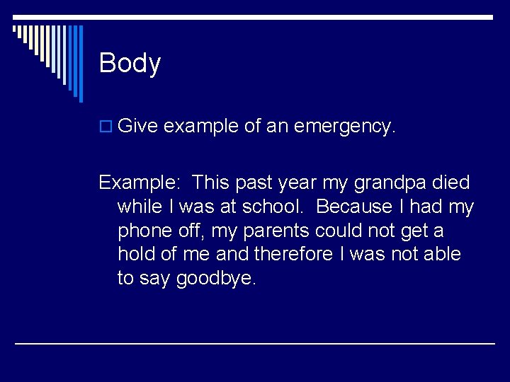 Body o Give example of an emergency. Example: This past year my grandpa died