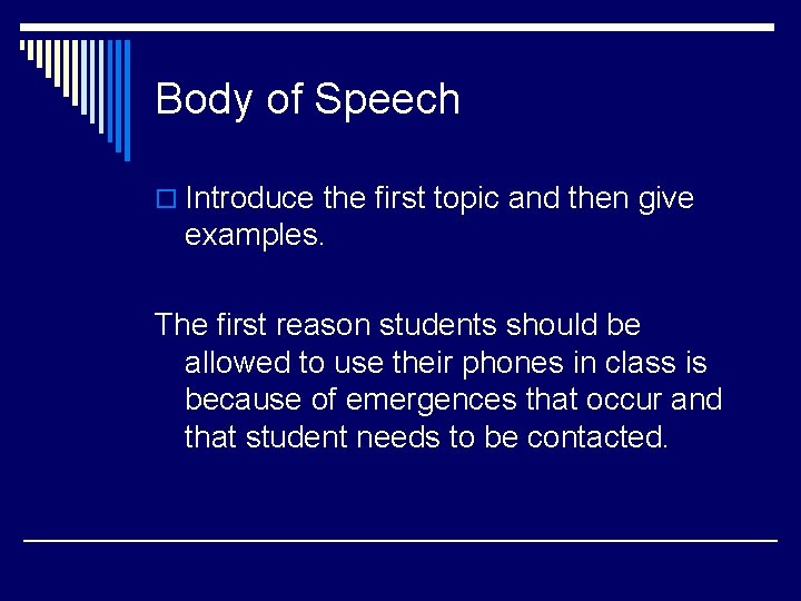 Body of Speech o Introduce the first topic and then give examples. The first