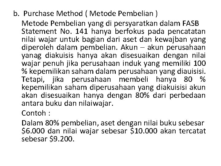 b. Purchase Method ( Metode Pembelian ) Metode Pembelian yang di persyaratkan dalam FASB
