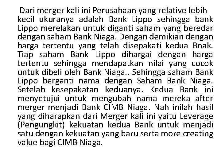  Dari merger kali ini Perusahaan yang relative lebih kecil ukuranya adalah Bank Lippo