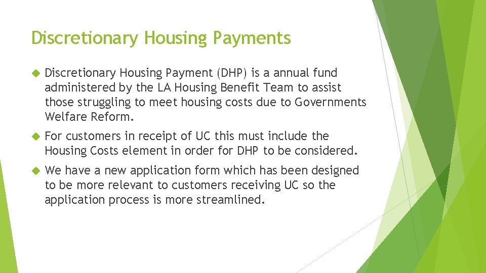 Discretionary Housing Payments Discretionary Housing Payment (DHP) is a annual fund administered by the