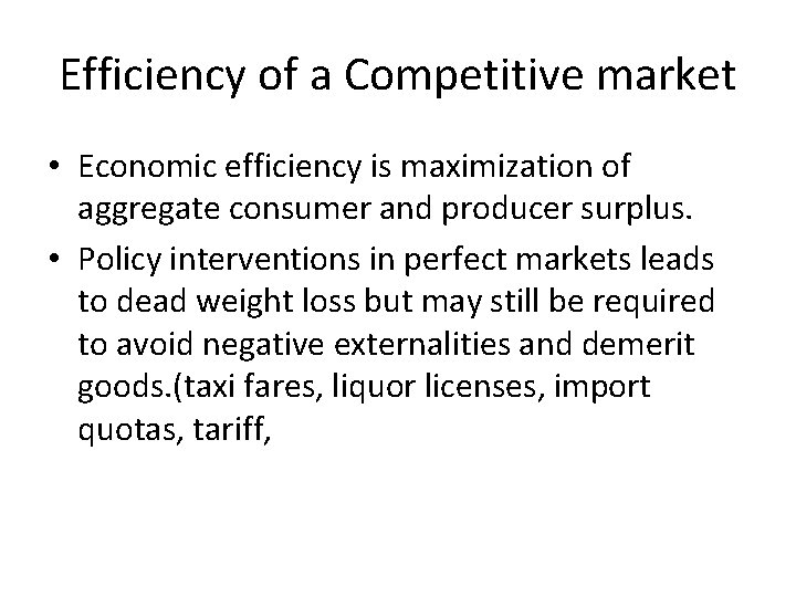 Efficiency of a Competitive market • Economic efficiency is maximization of aggregate consumer and