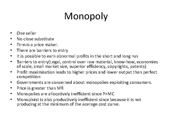 Monopoly • • • One seller No close substitute Firm is a price maker.