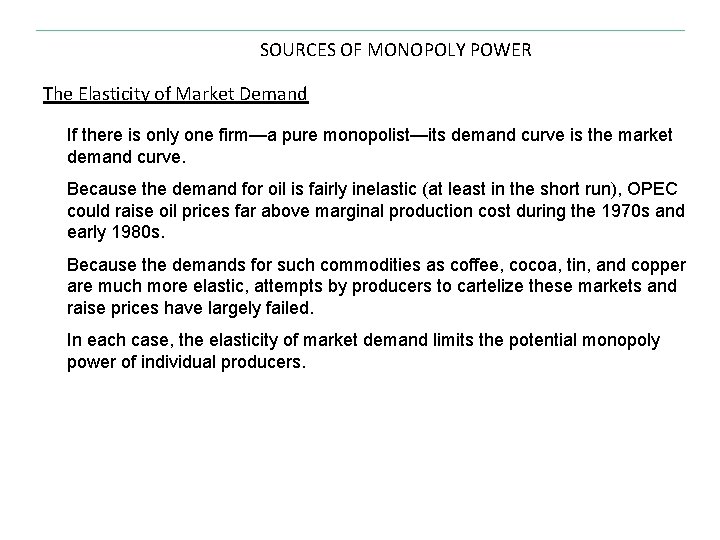 SOURCES OF MONOPOLY POWER The Elasticity of Market Demand If there is only one
