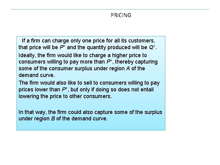 PRICING ●If a firm can charge only one price for all its customers, that