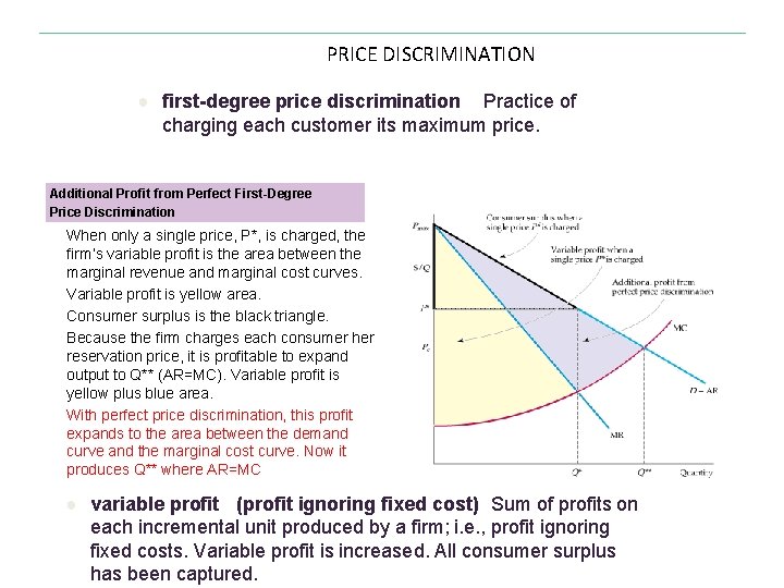 PRICE DISCRIMINATION ● first-degree price discrimination Practice of charging each customer its maximum price.