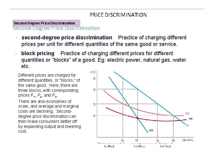 PRICE DISCRIMINATION Second-Degree Price Discrimination ● second-degree price discrimination Practice of charging different prices